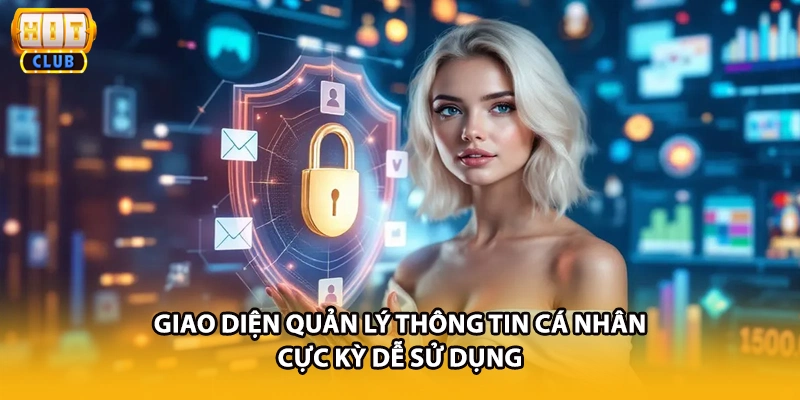 Giao diện quản lý thông tin cá nhân cực kỳ dễ sử dụng